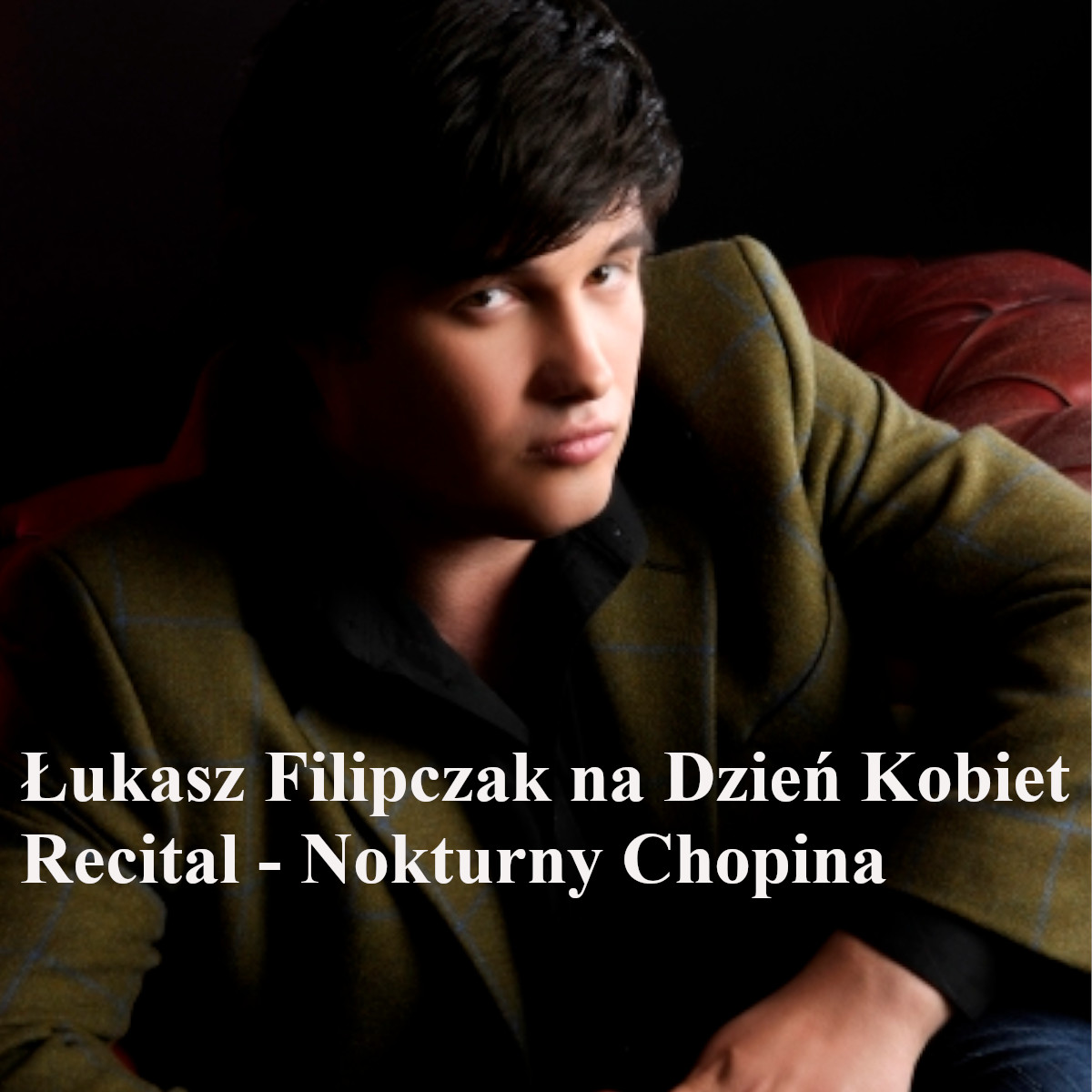 Read more about the article Recital Łukasza Filipczaka  – Nokturny Chopina na Dzień Kobiet 